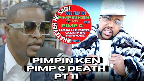 Pimpin Ken On Pimp C Death And The Cause Was It Syrup Me And J Prince Had Him Protected Part 11