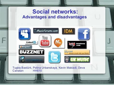 Here, you'll be able to grasp some details of advantages and disadvantages of social networking, so start. Social networks: Advantages and disadvantages