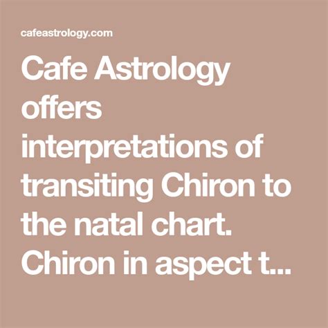 Cafe Astrology Offers Interpretations Of Transiting Chiron To The Natal