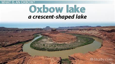 Oxbow Lake Definition Formation And Examples Video And Lesson Transcript
