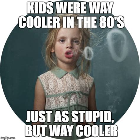 80s Kids Rocked Imgflip