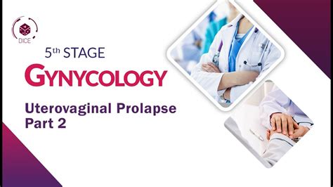 Gynecology Uterovaginal Prolapse Part Youtube