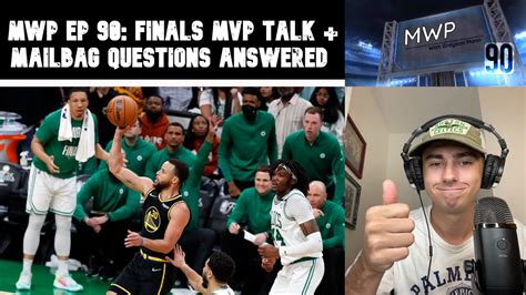 Mwp Ep 90 Finals Mvp Talk Mailbag Questions Answered Youtube