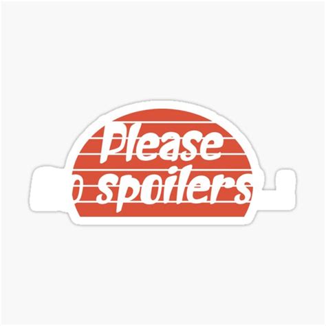 Please No Spoilers Sticker For Sale By Zegtouf Redbubble