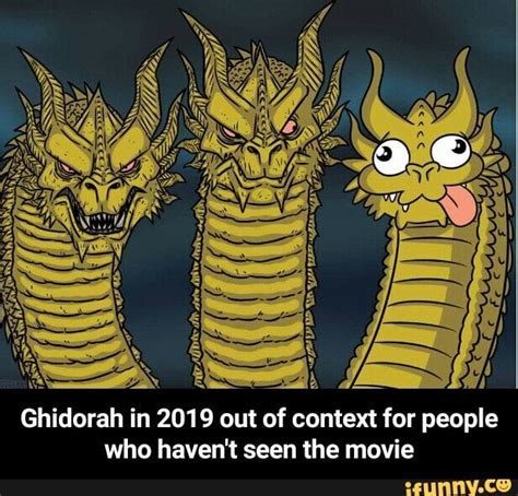 Ghidorah In Out Of Context For People Who Haven T Seen The Movie