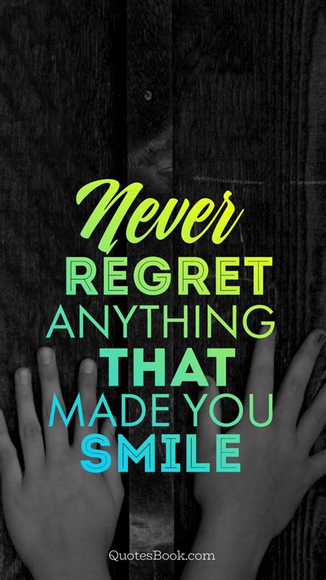 Never Regret Anything That Made You Smile Quotesbook