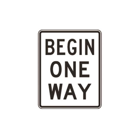 Begin One Way Sign R6 6 Traffic Safety Supply Company