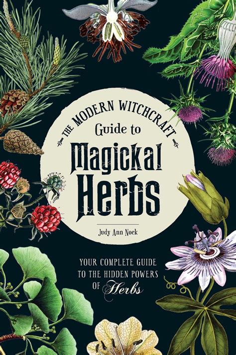 The Modern Witchcraft Guide To Magickal Herbs Book By Judy Ann Nock Official Publisher Page