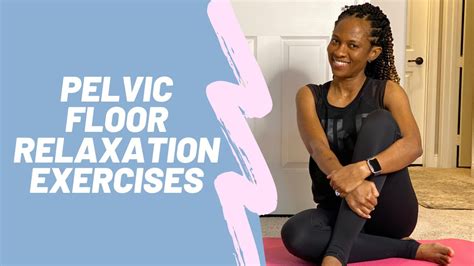 Pelvic Floor Relaxation Exercises Stretches To Release Pelvic Floor Tension Youtube