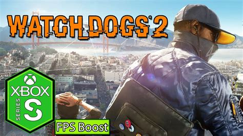 Watch Dogs 2 Xbox Series S Gameplay Fps Boost 60fps Xbox Game Pass