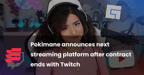 Pokimane Announces Next Streaming Platform After Contract Ends With Twitch Esportsgg