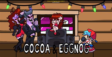 Cocoa And Eggnog Over Week 2 Friday Night Funkin Mods