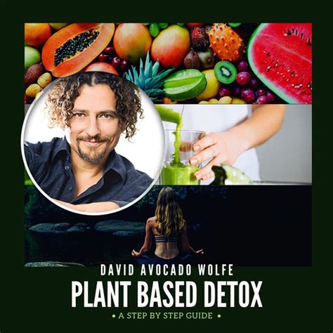 The David Avocado Wolfe Plant Based Detox Frequency Lifestyle
