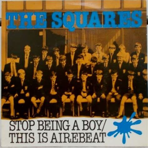 Squares Stop Being A Boy This Is Airebeat 7 Inch Buy From Vinylnet