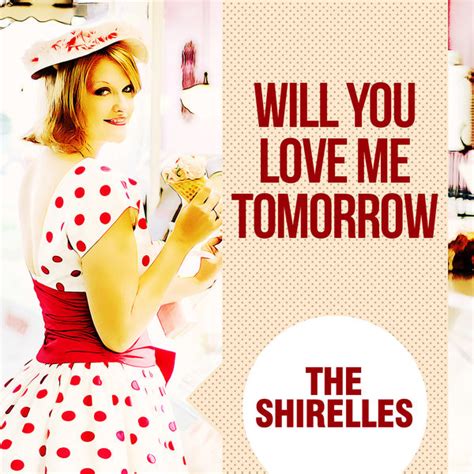 Will You Love Me Tomorrow The Shirelles Télécharger Et écouter Lalbum