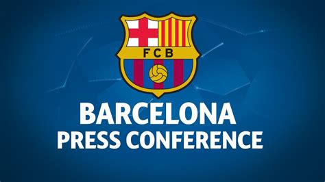 Barcelona Press Conference Youtube