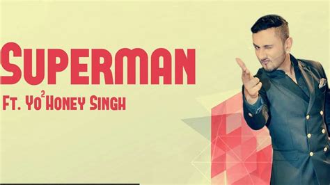 Superman Status Zorawar Yo Yo Honey Singh Youtube