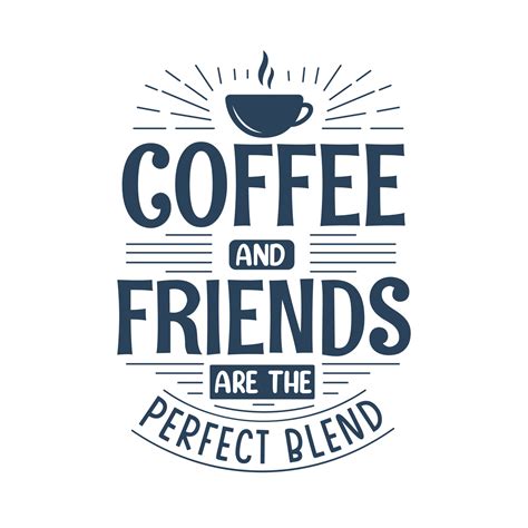 Coffee and Friends Are the Perfect Blend 13701074 Vector Art at Vecteezy