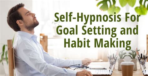 Self Hypnosis For Goal Setting How To Use Self Hypnosis In Habit Making And Achieving Goals