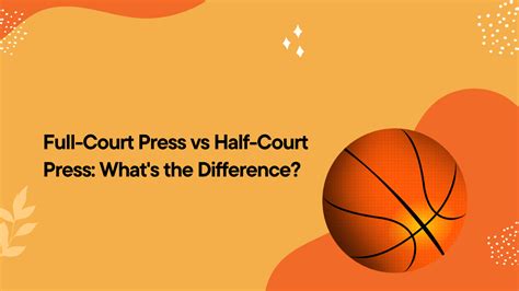 Full Court Press Vs Half Court Press Whats The Difference