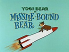 Yowp: Yogi Bear — Missile-Bound Bear
