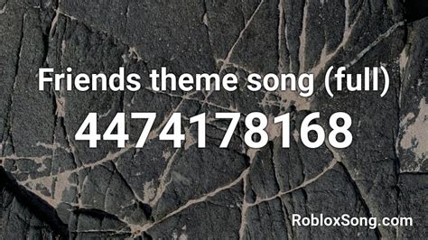 Friends Theme Song Full Roblox Id Roblox Music Codes