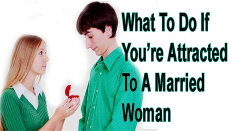 What To Do If Youre Attracted To A Married Woman Relationship Youtube