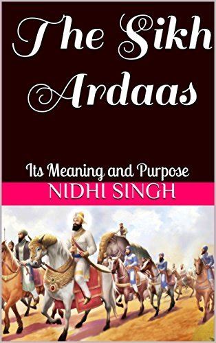 The Sikh Ardaas Its Meaning And Purpose By Nidhi Singh Goodreads
