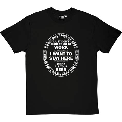 Please Don't Take Me Home T-Shirt | TheBoyDoneGood