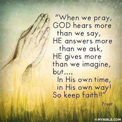 When We Pray God Hears More Than We Say He Answers More Than We Ask
