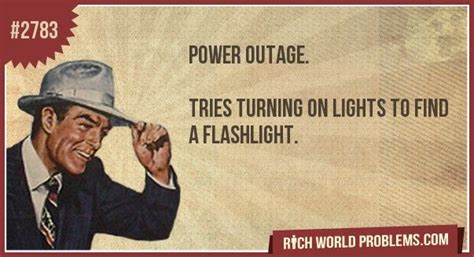 Lol and you wondered why the power always went out. Power outage. Tries turning on lights to find a flashlight ...