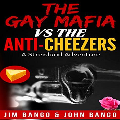 The Gay Mafia Vs The Anti Cheezers Adventures In