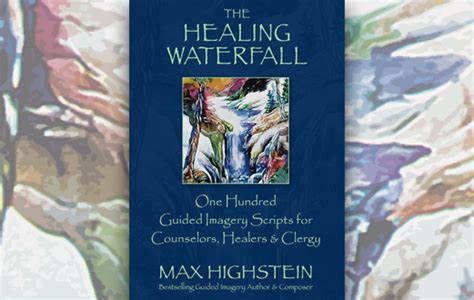 The Healing Waterfall 100 Guided Imagery Scripts For