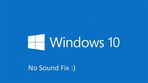 You can follow the question or vote as helpful, but you cannot reply to this thread. How to Fix No Sound in Windows 10 - The Windows Plus