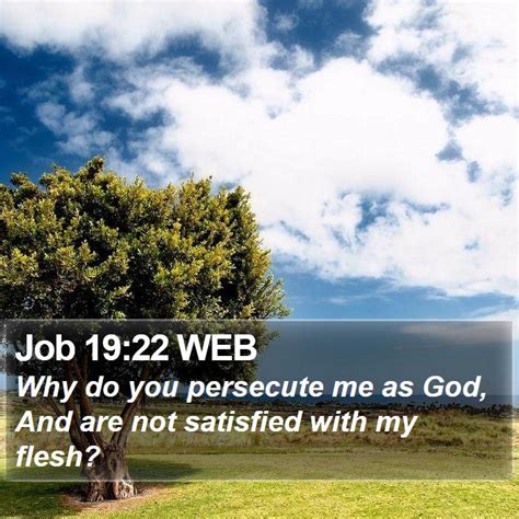 Job 1922 Web Why Do You Persecute Me As God And Are Not