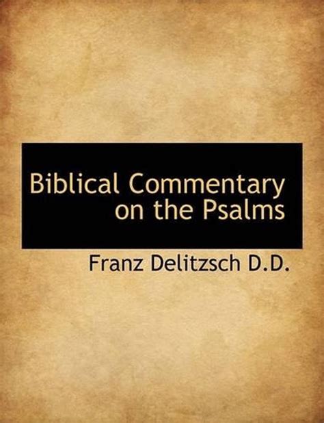 Biblical Commentary On The Psalms By Franz Delitzsch English