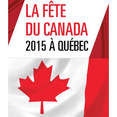 Ce que vous devez savoir. La fête du Canada à Québec 2015 | Événement | Événements et Activités dans la Ville de Québec ...