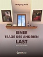 Einer trage des anderen Last (Wolfgang Held, Ernst Franta - EDITION ...