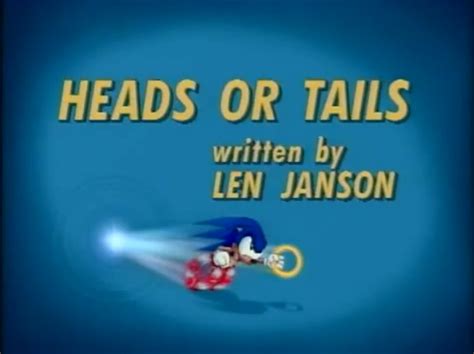 If you mean either heads or tail it would be 100% as a coin usually only has two sides and one or the other would show. Heads or Tails | Sonic Satam Wiki | FANDOM powered by Wikia
