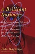 A Brilliant Darkness: The Extraordinary Life and Disappearance of ...