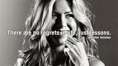 There Are No Regrets In Life Just Lessons Jennifer Aniston Picture