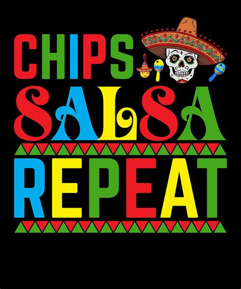 Chips Salsa Repeat Funny Cinco De Mayo Mexico Digital Art By Abhishek