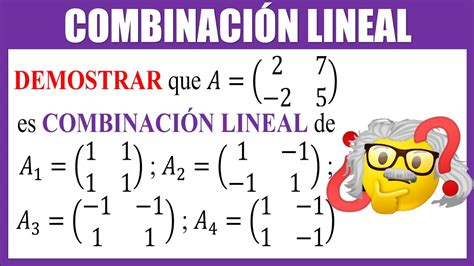 CombinaciÓn Lineal De Matrices Algebra Lineal Youtube