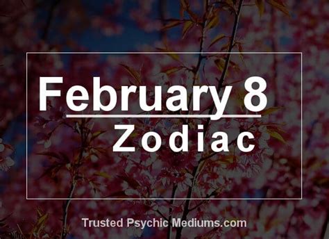 February 8 Zodiac Complete Birthday Horoscope And Personality Profile