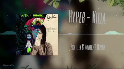 Skrillex Wiwek VS Björk Hyper Killa Skrillex Mashup Bra Boo