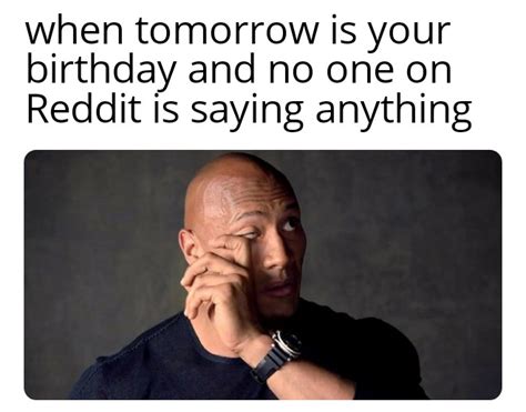 Its Your Birthday Tomorrow Meme