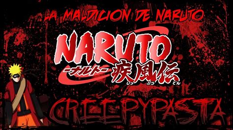 La Maldición De Naruto Creepypasta Loquendo Youtube