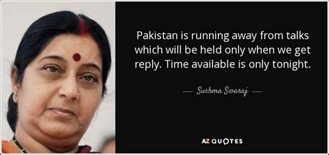 Sushma Swaraj Quote Pakistan Is Running Away From Talks Which Will Be