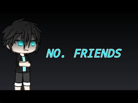 No Friends Glmv Youtube
