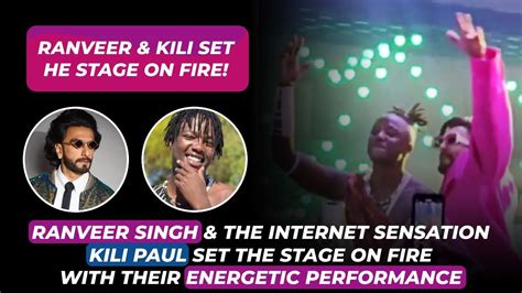 Ranveer Singh Internet Sensation Kili Paul Set The Stage On Fire With Their Energetic